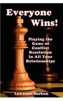 Everyone Wins! Playing The Game Of Conflict Resolution In All Your Relationships