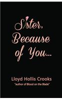 Sister, Because of You