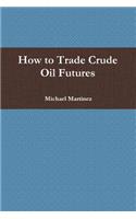 How to Trade Crude Oil Futures