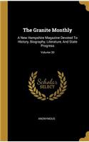 The Granite Monthly: A New Hampshire Magazine Devoted to History, Biography, Literature, and State Progress; Volume 30