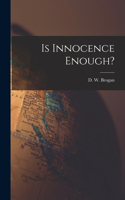 Is Innocence Enough?