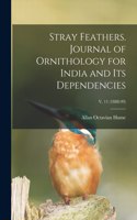 Stray Feathers. Journal of Ornithology for India and Its Dependencies; v. 11 (1888-99)