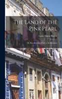 Land of the Pink Pearl