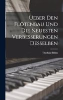 Ueber Den Flötenbau Und Die Neuesten Verbesserungen Desselben