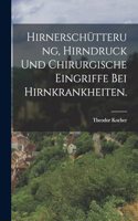 Hirnerschütterung, Hirndruck und chirurgische Eingriffe bei Hirnkrankheiten.