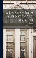 Packet of Seeds Saved by An Old Gardener