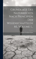 Grundlage Des Naturrechts Nach Principien Der Wissenschaftslehre, Volume 1...