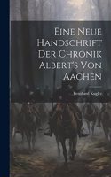 Eine Neue Handschrift Der Chronik Albert's Von Aachen