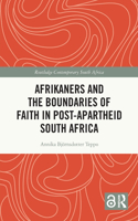 Afrikaners and the Boundaries of Faith in Post-Apartheid South Africa