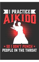 I Practice Aikido So I Don't Punch People In The Throat: 100 page 6 x 9 Blank lined journal for sport lovers perfect funny gift to jot down ideas and notes