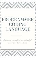 Programmer Coding Language: Programming Notebook Journal Blanked Lined Ruled Funny Programmer Code Coder Writing Diary Planner Organizer Gift