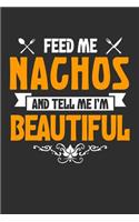 Feed me Nachos and Tell Me I'm Beautiful: 100 page 6 x 9 Keto Journal For Her Daily Food, Exercise, Meal Tracking Log Ketogenic Diet Food Journal (Weight Loss & Fitness Planners)
