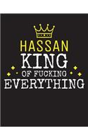 HASSAN - King Of Fucking Everything: Blank Quote Composition Notebook College Ruled Name Personalized for Men. Writing Accessories and gift for dad, husband, boyfriend, son, brother, gr