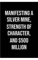 Manifesting A Silver Mine Strength Of Character And 500 Million