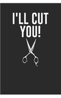 I'll Cut You: Dotted Bullet Notebook (6" x 9" - 120 pages) Hairstylists Notebook for Daily Journal, Diary, and Gift