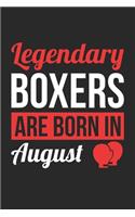 Birthday Gift for Boxer Diary - Boxing Notebook - Legendary Boxers Are Born In August Journal