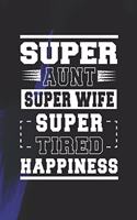 Super Aunt Super Wife Super Tired Happiness