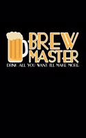 Brewmaster. Drink All You Want. I'll Make More.: 6x9 Inch Travel Size 110 Blank Lined Pages.