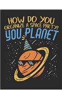 How Do You Organize a Space Party? You Planet