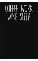 Coffee Work Wine Sleep