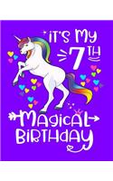 It's My 7th Magical Birthday: Unicorn Birthday Journal Birthday Gift for 7 Year Old Girls Unicorn Notebook 100 Pages 8x10