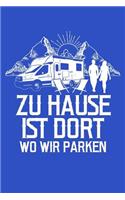 Zuhause = Wo Wir Parken: Notizbuch / Notizheft Für Wohmobil Reisemobil Womo Camper A5 (6x9in) Liniert Mit Linien