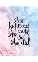 She Believed She Could So She Did: An Inspirational Journal - Notebook to Write In - Lined Pages