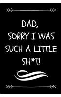 Dad, Sorry I Was Such A Little Sh*t!