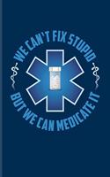 We Can't Fix Stupid But We Can Medicate It