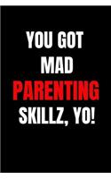 You Got Mad Parenting Skillz Yo!: Funny Journal Notebook - Perfect Father's Day Gifts from Daughter, Son, Kids and Wife for Husband and Dad - Better Alternative for Birthday Greeting