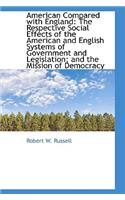 American Compared with England: The Respective Social Effects of the American and English Systems of(English)
