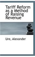 Tariff Reform as a Method of Raising Revenue