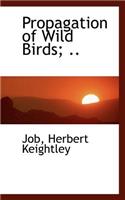 Propagation of Wild Birds; ..: (English)