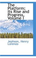 The Platform; Its Rise and Progress, Volume I