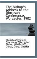 The Bishop?s Address to the Diocesan Conference, Worcester, 1902
