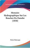 Memoire Hydrographique Sur Les Bouches Du Danube (1858)