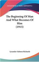 The Beginning Of Man And What Becomes Of Him (1915)