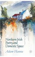 Northern Irish Poetry and Domestic Space