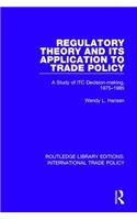 Regulatory Theory and its Application to Trade Policy