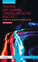 Teaching and Learning Through Reflective Practice: A Practical Guide For Positive Action (Second Edition)