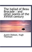 The Ballad of Beau Brocade: And Other Poems of the Xviiith Century