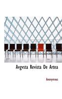 Avgvsta Revista De Artea: (Spanish)
