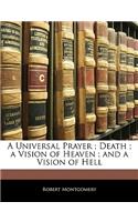 A Universal Prayer; Death; A Vision of Heaven; And a Vision of Hell