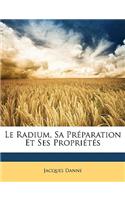 Le Radium, Sa Préparation Et Ses Propriétés