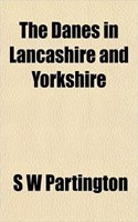 The Danes in Lancashire and Yorkshire: (English)