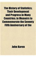 The History of Statistics; Their Development and Progress in Many Countries; In Memoirs to Commemorate the Seventy Fifth Anniversary of the