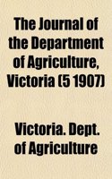 The Journal of the Department of Agriculture, Victoria (5 1907)