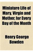 Miniature Life of Mary, Virgin and Mother, for Every Day of the Month