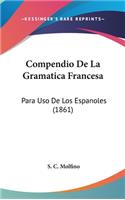 Compendio de La Gramatica Francesa: Para USO de Los Espanoles (1861)