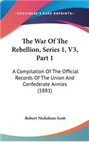 The War of the Rebellion, Series 1, V3, Part 1: A Compilation of the Official Records of the Union and Confederate Armies (1881)